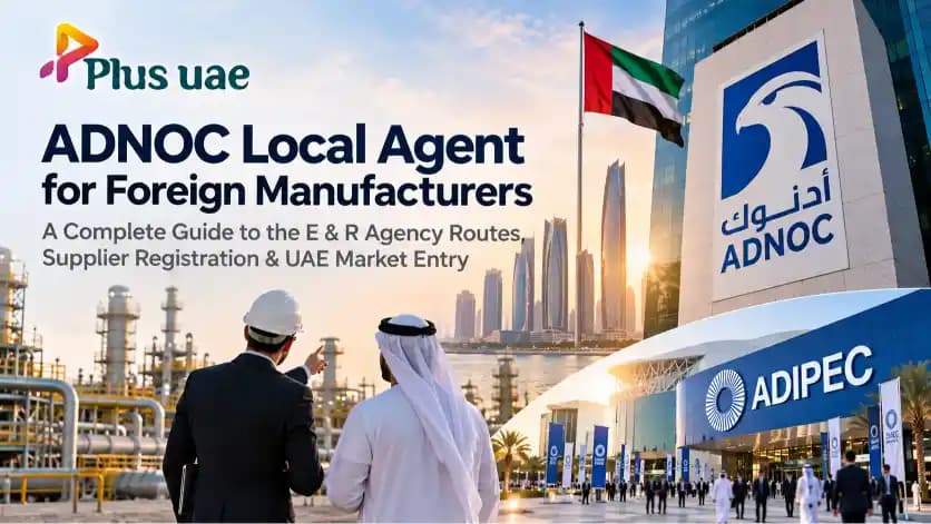 ADNOC Local Agent for Foreign Manufacturers